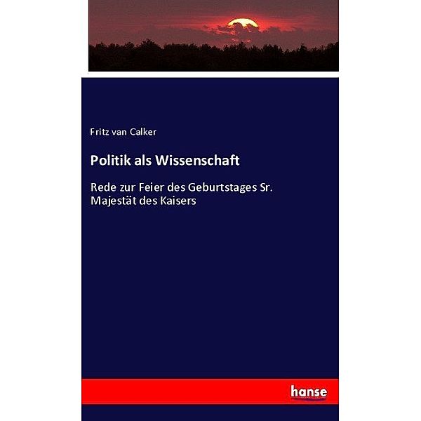 Politik als Wissenschaft, Fritz van Calker