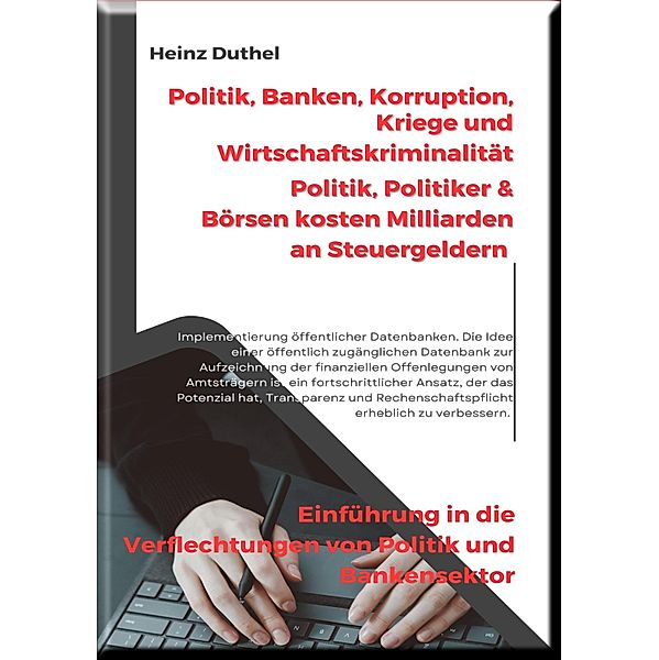 Politik, Banken, Korruption, Kriege und Wirtschaftskriminalität, Heinz Duthel