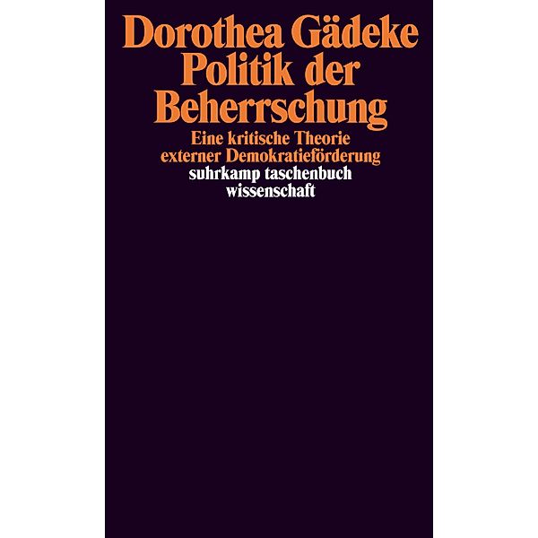 Politik der Beherrschung / suhrkamp taschenbücher wissenschaft Bd.2234, Dorothea Gädeke