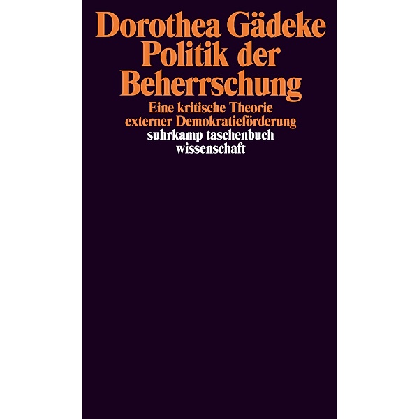 Politik der Beherrschung / suhrkamp taschenbücher wissenschaft Bd.2234, Dorothea Gädeke