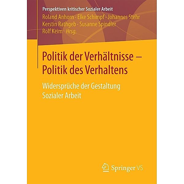 Politik der Verhältnisse - Politik des Verhaltens / Perspektiven kritischer Sozialer Arbeit Bd.29