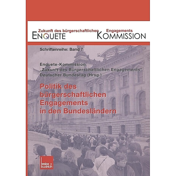 Politik des bürgerschaftlichen Engagements in den Bundesländern / Zukunft des Bürgerschaftlichen Engagements (Enquete-Kommission) Bd.7