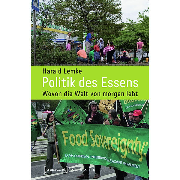 Politik des Essens / X-Texte zu Kultur und Gesellschaft, Harald Lemke