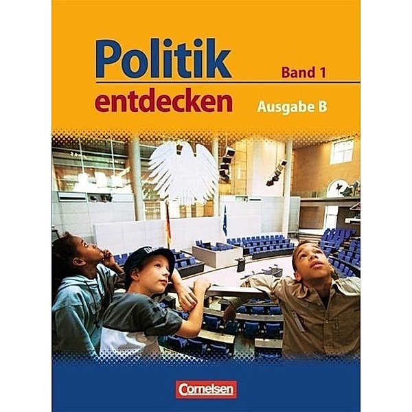 Politik entdecken - Ausgabe B: Sekundarstufe I - Nordrhein-Westfalen - Band 1
