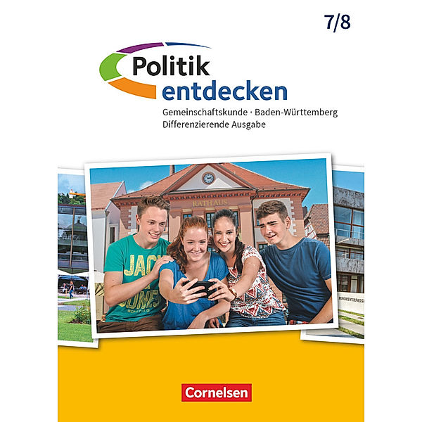 Politik entdecken - Gemeinschaftskunde Differenzierende Ausgabe Baden-Württemberg - Band 1: 7./8. Schuljahr, Wolfram Willfahrt, Jonas Rau, Elke Iglesias-Dunz, Rolf Schemel, Anna Weber, Lothar Schaechterle