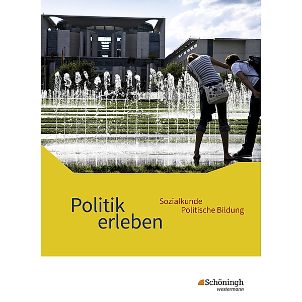 Politik erleben - Sozialkunde - Politische Bildung - Ausgabe 2017 für die östlichen Bundesländer, Karin Herzig, Wolfgang Mattes