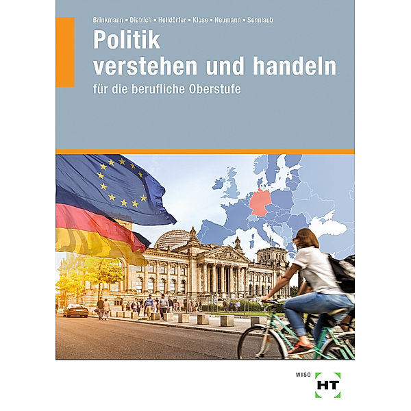 Politik für die berufliche Oberstufe / eBook inside: Buch und eBook Politik verstehen und handeln, m. 1 Buch, m. 1 Online-Zugang, Klaus Brinkmann, Ralf Dietrich, Thomas Helldörfer, Matthias Klose, Dunja Neumann, Markus Sennlaub