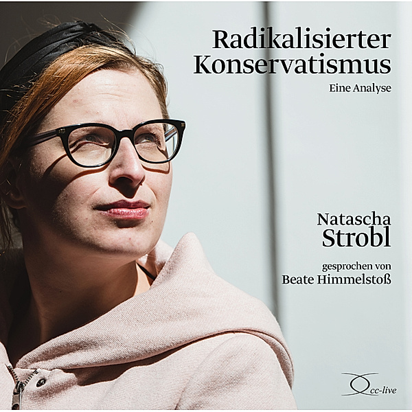 Politik & Gesellschaft - Radikalisierter Konservatismus,3 Audio-CD, Natascha Strobl