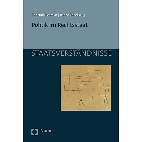 Politik im Rechtsstaat / Staatsverständnisse Bd.156
