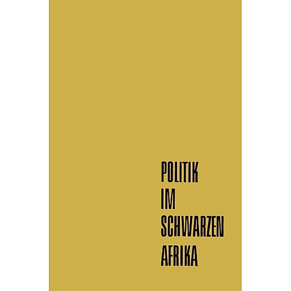 Politik im Schwarzen Afrika / Deutsche Afrika-Gesellschaft E. V. Bonn, Franz Ansprenger