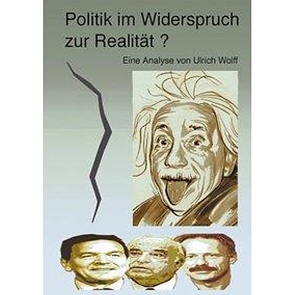 Politik im Widerspruch zur Realität?, Ulrich Wolff