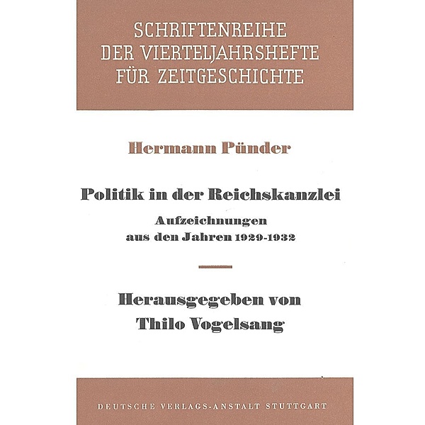Politik in der Reichskanzlei / Schriftenreihe der Vierteljahrshefte für Zeitgeschichte Bd.3, Hermann Pünder