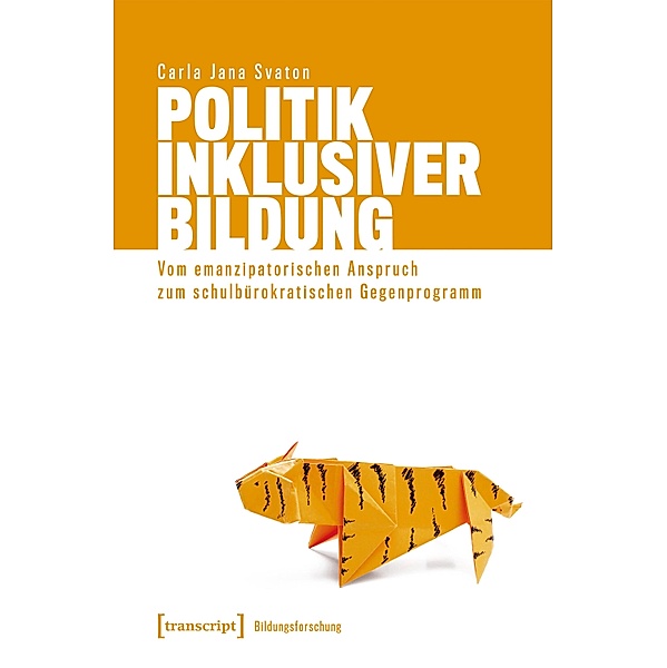 Politik Inklusiver Bildung / Bildungsforschung Bd.23, Carla Jana Svaton