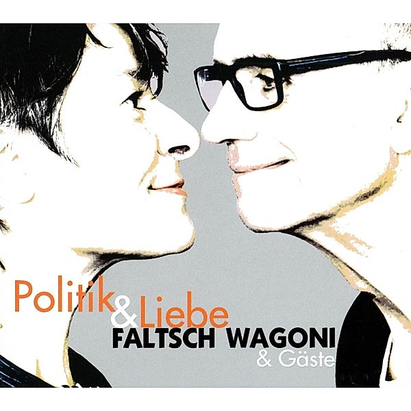 Politik & Liebe, Faltsch Wagoni