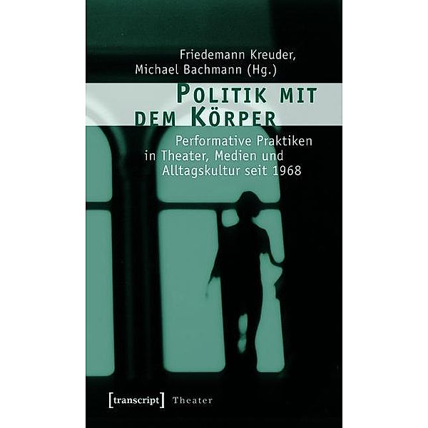 Politik mit dem Körper / Theater Bd.14