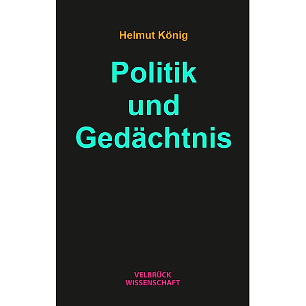 Politik und Gedächtnis, Helmut König