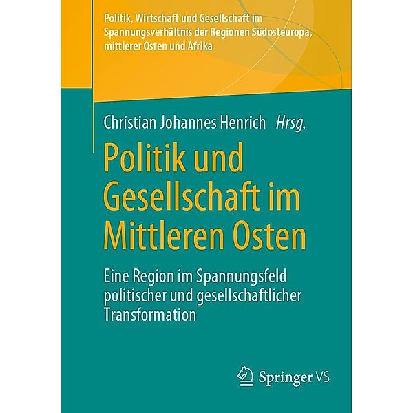 Politik und Gesellschaft im Mittleren Osten / Politik, Wirtschaft und Gesellschaft im Spannungsverhältnis der Regionen Südosteuropa und Mittlerer Osten