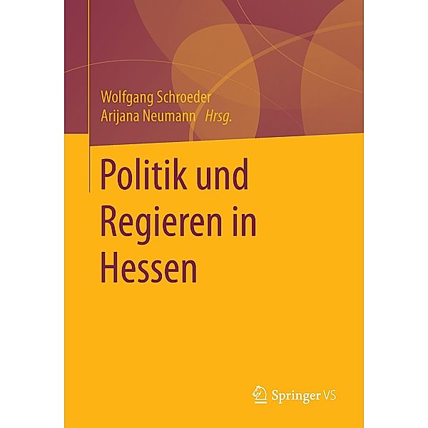 Politik und Regieren in Hessen, Wolfgang Schroeder, Arijana Neumann