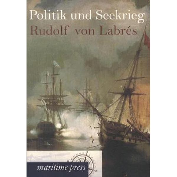 Politik und Seekrieg, Rudolf von Labrés