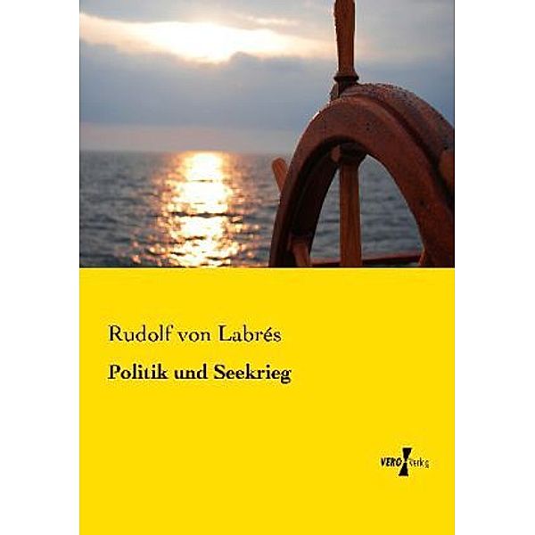 Politik und Seekrieg, Rudolf von Labrés