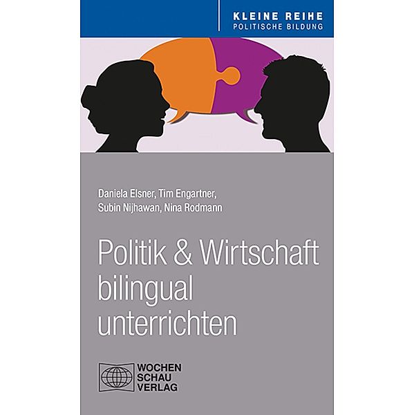 Politik und Wirtschaft bilingual unterrichten / Kleine Reihe Politische Bildung, Daniela Elsner, Tim Engartner, Subin Nijhawan, Nina Rodmann