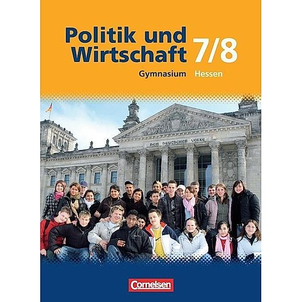 Politik und Wirtschaft, Gymnasium Hessen, Neubearbeitung: 7./8. Schuljahr, Schülerbuch