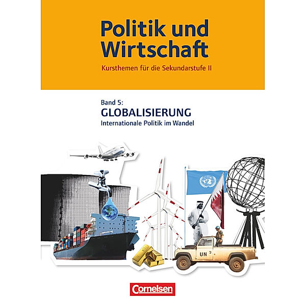 Politik und Wirtschaft - Kursthemen für die Sekundarstufe II - Band 5, Werner Friedrichs, Moritz-Peter Haarmann, Daniel Lange, Jan Schönfeld, Jan Eike Thorweger