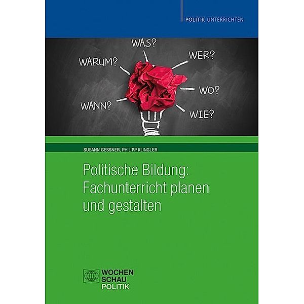 Politik unterrichten / Politische Bildung: Fachunterricht planen und gestalten, Susann Gessner, Philipp Klingler