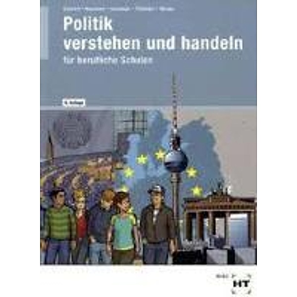 Politik verstehen und handeln für berufliche Schulen, Ralf Dietrich, Dunja Neumann, Markus Sennlaub
