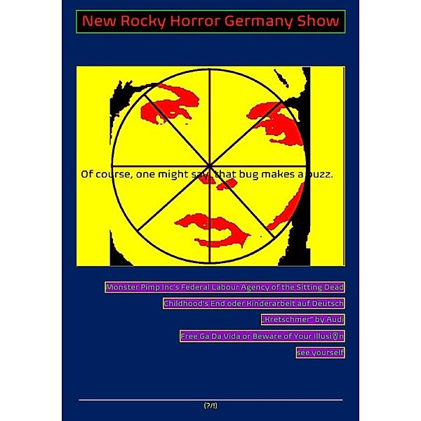 [POLITIK, WIRTSCHAFT, ARBEIT(S)LOS] New Rocky Horror Germany Show ... THAT BUG MAKES A BUZZ!, Concept Public Files, Christine Schast, Beat Shucker