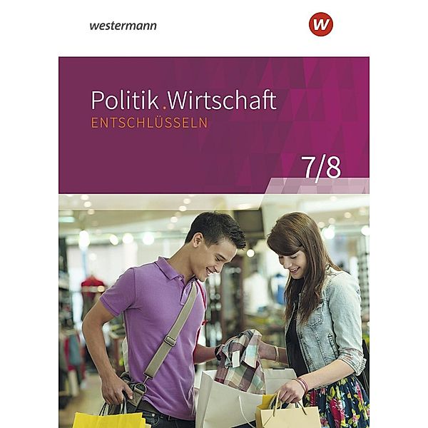 Politik/Wirtschaft entschlüsseln, Gymnasium Nordrhein-Westfalen - Neubearbeitung 2016: Politik/Wirtschaft entschlüsseln - Für Gymnasien (G8) in Nordrhein-Westfalen