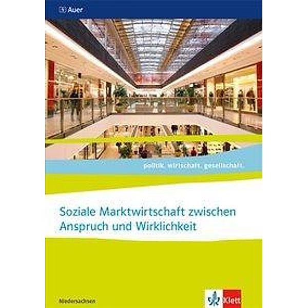 politik. wirtschaft. gesellschaft. Ausgabe Niedersachsen ab 2018: Soziale Marktwirtschaft zwischen Anspruch und Wirklichkeit, Abiturjahrgang 2021. Ausgabe Niedersachsen, David Beckeherm, Daniel Fliesen, André Griemert