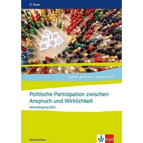 politik. wirtschaft. gesellschaft. Ausgabe für Niedersachsen ab 2018 / Politische Partizipation zwischen Anspruch und Wirklichkeit. Abiturjahrgang 2022