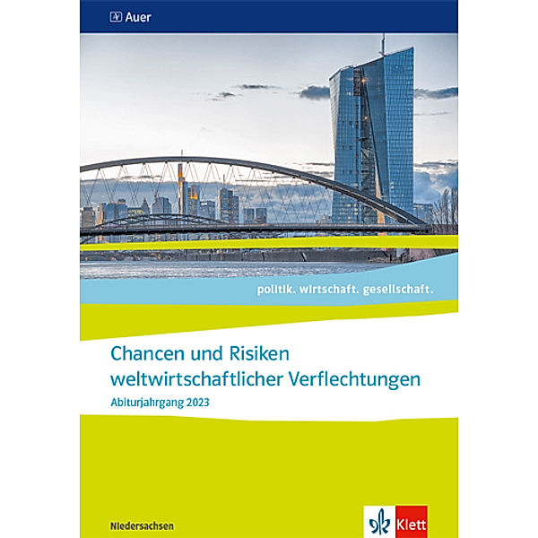 politik. wirtschaft. gesellschaft. / Chancen und Risiken weltwirtschaftlicher Verflechtungen. Abiturjahrgang 2023