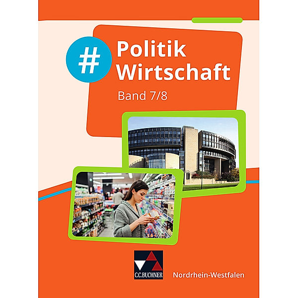 #Politik Wirtschaft NRW 7/8, Johannes Deeken, Barbara Hansen, Carsten Hinz, Nicola Huhn, Constantin Klitsch, André Kost, Robert Löffler, Isabelle Penning, Christin Richter, David Schäfer, Oliver Schulz, Veronika Simon, Teresa Tuncel