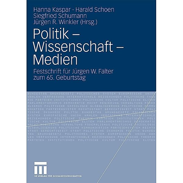 Politik - Wissenschaft - Medien, Hanna Kaspar, Harald Schoen, Siegfried Schumann, Jürgen R. Winkler