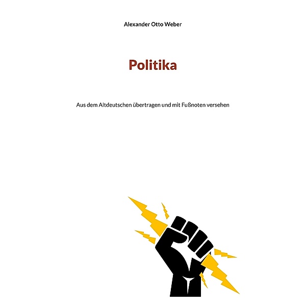 Politika / Gesammelte Satiren Bd.4, Alexander Otto Weber