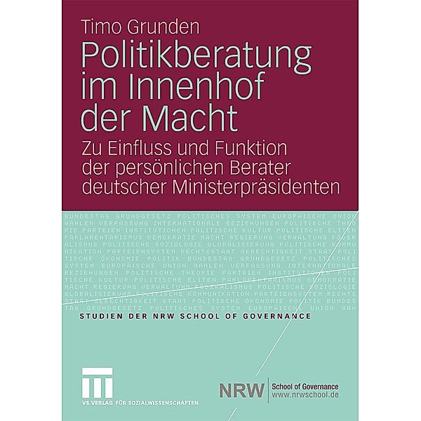 Politikberatung im Innenhof der Macht / Studien der NRW School of Governance, Timo Grunden