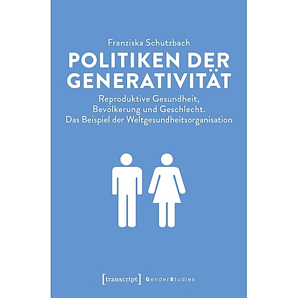 Politiken der Generativität / Gender Studies, Franziska Schutzbach