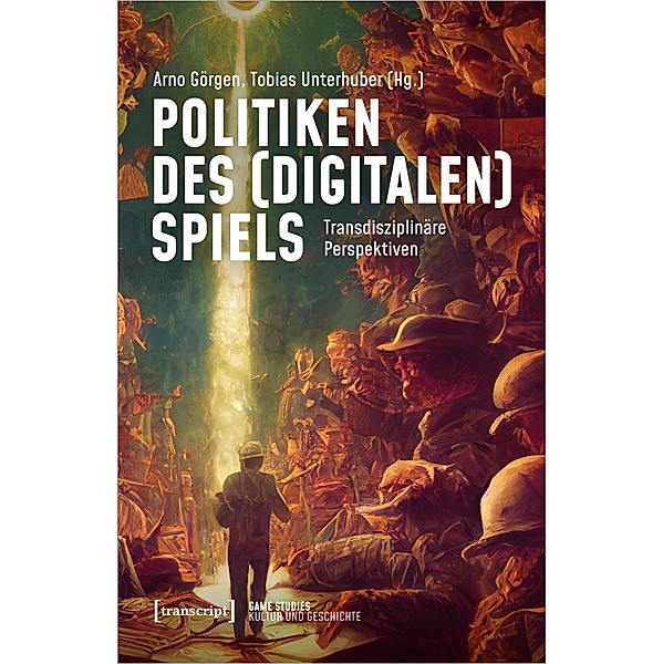 Politiken des (digitalen) Spiels / Game Studies Bd.4