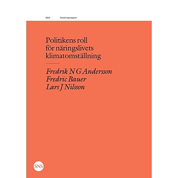 Politikens roll för näringslivets klimatomställning, Fredrik N. G. Andersson, Fredric Bauer, Lars J. Nilsson