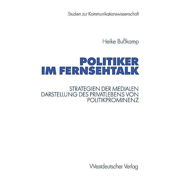 Politiker im Fernsehtalk / Studien zur Kommunikationswissenschaft, Heike Busskamp