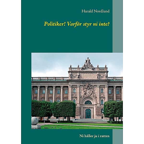 Politiker! Varför styr ni inte?, Harald Nordlund