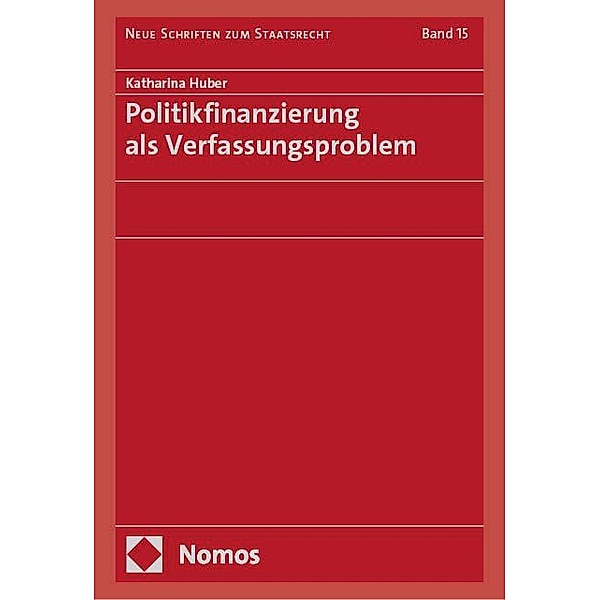 Politikfinanzierung als Verfassungsproblem, Katharina Huber