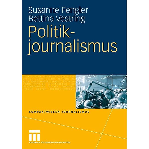 Politikjournalismus / Kompaktwissen Journalismus, Susanne Fengler, Bettina Vestring