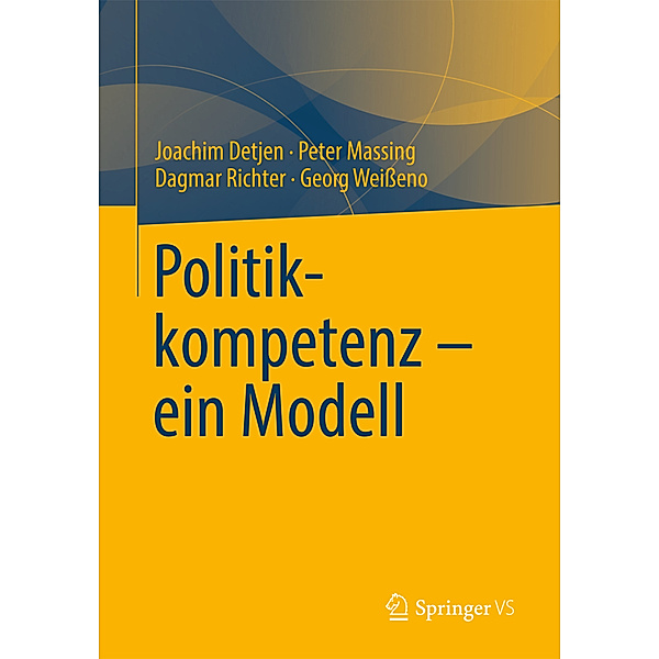 Politikkompetenz - ein Modell, Joachim Detjen, Peter Massing, Dagmar Richter, Georg Weißeno