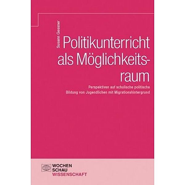 Politikunterricht als Möglichkeitsraum, Susann Gessner