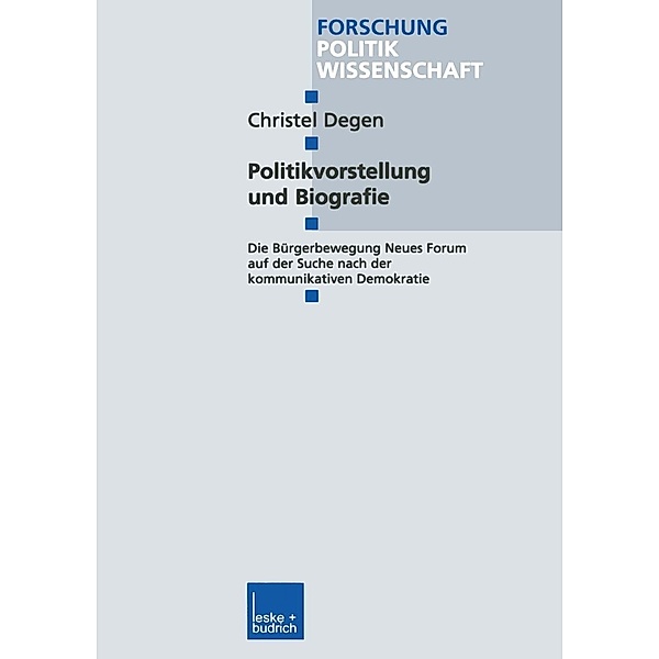 Politikvorstellung und Biografie / Forschung Politik Bd.98, Christel Degen