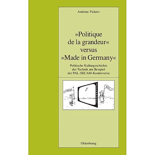 Politique de la grandeur versus Made in Germany / Pariser Historische Studien Bd.78, Andreas Fickers