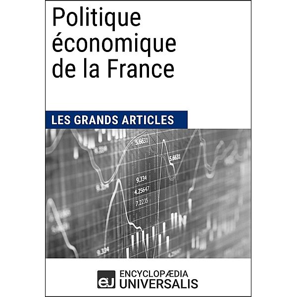 Politique économique de la France (1900-2010), Encyclopaedia Universalis, Les Grands Articles